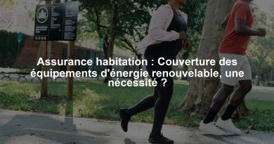 Assurance habitation : Couverture des équipements d'énergie renouvelable, une nécessité ?