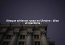 Attaque aérienne russe en Ukraine : bilan et réactions