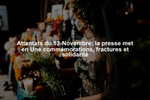 Attentats du 13-Novembre: la presse met en Une commémorations, fractures et solidarité