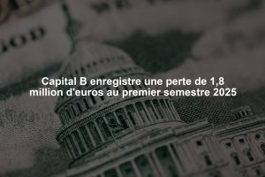 Capital B enregistre une perte de 1,8 million d'euros au premier semestre 2025