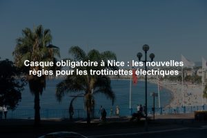 Casque obligatoire à Nice : les nouvelles règles pour les trottinettes électriques