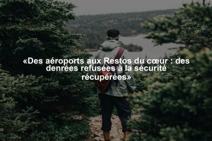 «Des aéroports aux Restos du cœur : des denrées refusées à la sécurité récupérées»