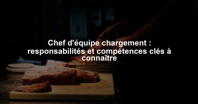 Chef d'équipe chargement : responsabilités et compétences clés à connaître