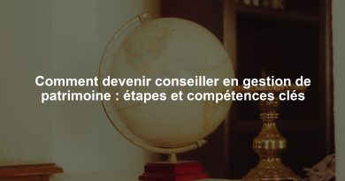 Comment devenir conseiller en gestion de patrimoine : étapes et compétences clés