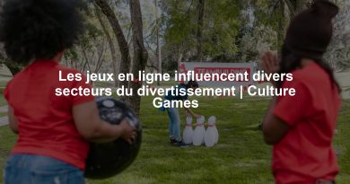 Les jeux en ligne influencent divers secteurs du divertissement | Culture Games