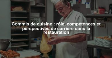 Commis de cuisine : rôle, compétences et perspectives de carrière dans la restauration