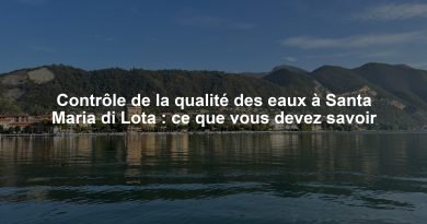 Contrôle de la qualité des eaux à Santa Maria di Lota : ce que vous devez savoir