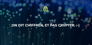 Chiffrer.info clarifie : faut-il crypter ou chiffrer les données ?