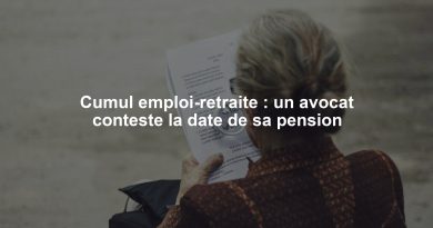 Cumul emploi-retraite : un avocat conteste la date de sa pension
