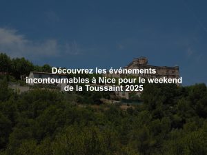 Découvrez les événements incontournables à Nice pour le weekend de la Toussaint 2025