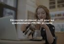 Découvrez un nouvel outil pour les questionnaires PROMs en santé