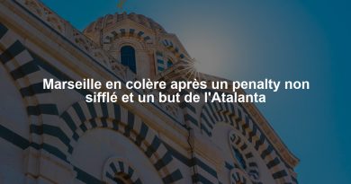 Marseille en colère après un penalty non sifflé et un but de l'Atalanta