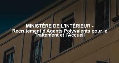 MINISTÈRE DE L'INTÉRIEUR - Recrutement d'Agents Polyvalents pour le Traitement et l'Accueil