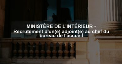 MINISTÈRE DE L'INTÉRIEUR - Recrutement d'un(e) adjoint(e) au chef du bureau de l'accueil