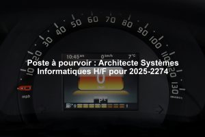 Poste à pourvoir : Architecte Systèmes Informatiques H/F pour 2025-2274