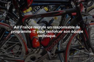 Air France recrute un responsable de programme IT pour renforcer son équipe technique.