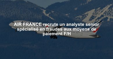 AIR FRANCE recrute un analyste senior spécialisé en fraudes aux moyens de paiement F/H