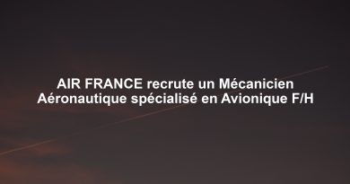 AIR FRANCE recrute un Mécanicien Aéronautique spécialisé en Avionique F/H
