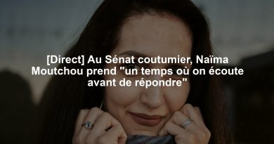 [Direct] Au Sénat coutumier, Naïma Moutchou prend "un temps où on écoute avant de répondre"