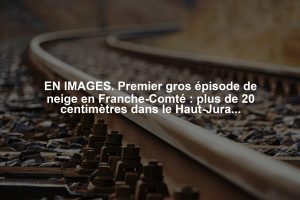 EN IMAGES. Premier gros épisode de neige en Franche-Comté : plus de 20 centimètres dans le Haut-Jura et quelques sorties de route
