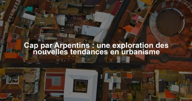 Cap par Arpentins : une exploration des nouvelles tendances en urbanisme