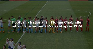 Football - National 2 : Florian Chabrolle retrouve le terrain à Rousset après l'OM