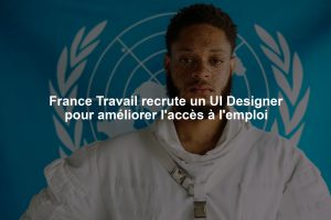 France Travail recrute un UI Designer pour améliorer l'accès à l'emploi
