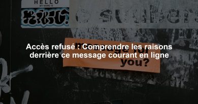 Accès refusé : Comprendre les raisons derrière ce message courant en ligne