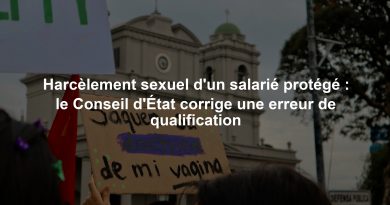 Harcèlement sexuel d'un salarié protégé : le Conseil d'État corrige une erreur de qualification