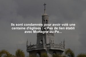 Ils sont condamnés pour avoir volé une centaine d'églises : « Pas de lien établi avec Mortagne-au-Perche »