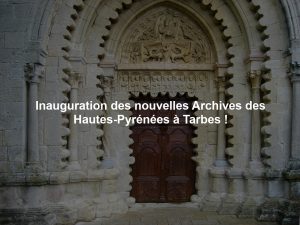 Inauguration des nouvelles Archives des Hautes-Pyrénées à Tarbes !