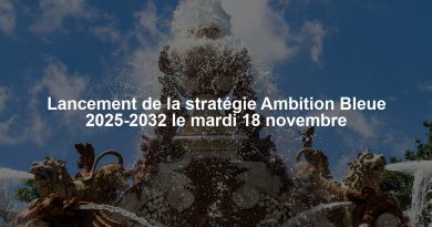 Lancement de la stratégie Ambition Bleue 2025-2032 le mardi 18 novembre
