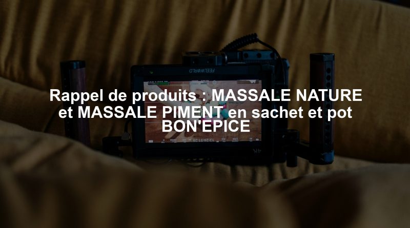 Rappel de produits : MASSALE NATURE et MASSALE PIMENT en sachet et pot BON'EPICE