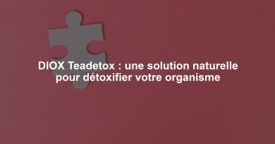 DIOX Teadetox : une solution naturelle pour détoxifier votre organisme