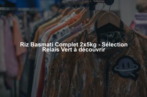 Riz Basmati Complet 2x5kg - Sélection Relais Vert à découvrir