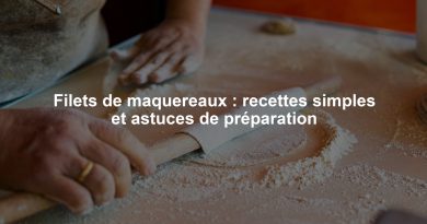 Filets de maquereaux : recettes simples et astuces de préparation