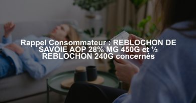 Rappel Consommateur : REBLOCHON DE SAVOIE AOP 28% MG 450G et ½ REBLOCHON 240G concernés