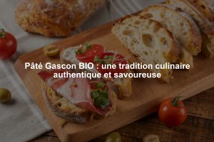 Pâté Gascon BIO : une tradition culinaire authentique et savoureuse
