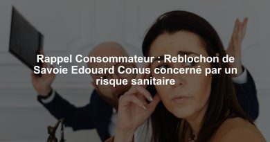 Rappel Consommateur : Reblochon de Savoie Edouard Conus concerné par un risque sanitaire
