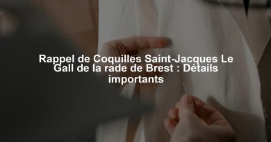 Rappel de Coquilles Saint-Jacques Le Gall de la rade de Brest : Détails importants