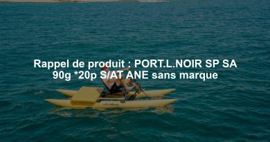 Rappel de produit : PORT.L.NOIR SP SA 90g *20p S/AT ANE sans marque