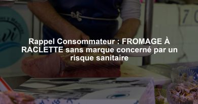 Rappel Consommateur : FROMAGE À RACLETTE sans marque concerné par un risque sanitaire