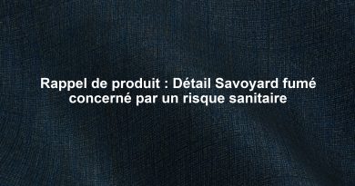 Rappel de produit : Détail Savoyard fumé concerné par un risque sanitaire