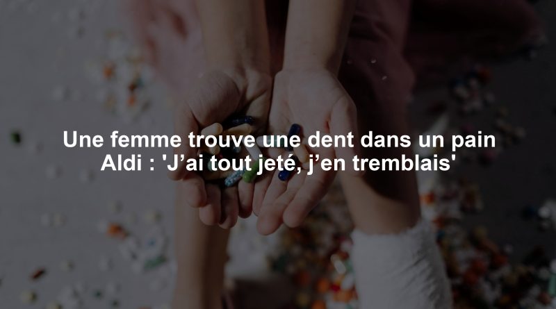 Une femme trouve une dent dans un pain Aldi : 'J’ai tout jeté, j’en tremblais'