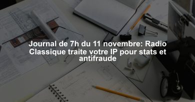 Journal de 7h du 11 novembre: Radio Classique traite votre IP pour stats et antifraude