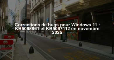 Corrections de bugs pour Windows 11 : KB5068861 et KB5067112 en novembre 2025