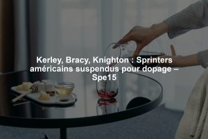Kerley, Bracy, Knighton : Sprinters américains suspendus pour dopage – Spe15