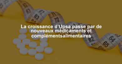 La croissance d’Upsa passe par de nouveaux médicaments et complémentsalimentaires