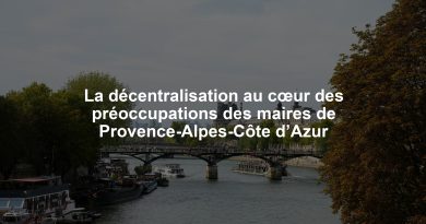 La décentralisation au cœur des préoccupations des maires de Provence-Alpes-Côte d’Azur