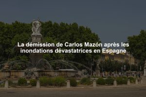 La démission de Carlos Mazón après les inondations dévastatrices en Espagne